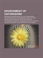 Environment of Oxfordshire Gardens in Oxfordshire, Hills of Oxfordshire, Nature reserves in Oxfordshire, Parks and open spaces in Oxfordshire,1157064302,9781157064305