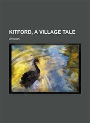 Kitford, a Village Tale,1150009624,9781150009624