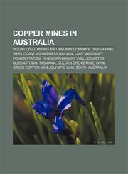 Copper mines in Australia Mount Lyell Mining and Railway Company, Telfer Mine, West Coast Wilderness Railway, Lake Margaret Power Station,1156430844,9781156430842