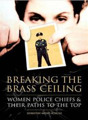 Breaking the Brass Ceiling Women Police Chiefs and Their Paths to the Top,0275981800,9780275981808