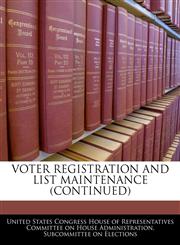 VOTER REGISTRATION AND LIST MAINTENANCE (CONTINUED),1240534949,9781240534944