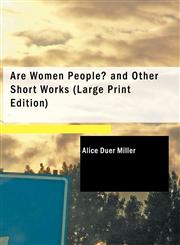 Are Women People? and Other Short Works (Large Print Edition),1437528503,9781437528503