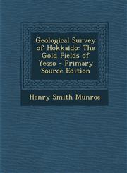 Geological Survey of Hokkaido The Gold Fields of Yesso - Primary Source Edition,1294143123,9781294143123
