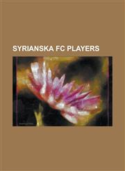 Syrianska FC Players Abgar Barsom, Admir Aganovi, Admir Atovi, Ahmet Ozdemirok, Alessandro Silva Pereira, Alexander Michel, Alusine Kamara,,1230751157,9781230751153