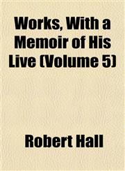 Works, With a Memoir of His Live (Volume 5),1152278878,9781152278875