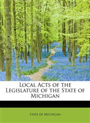 Local Acts of the Legislature of the State of Michigan,1241673349,9781241673345
