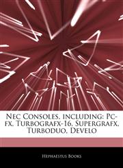 Articles On Nec Consoles, including Pc-fx, Turbografx-16, Supergrafx, Turboduo, Develo,124295094X,9781242950940