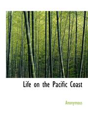 Life on the Pacific Coast,1116547368,9781116547368