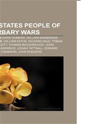 United States people of the Barbary Wars Reuben James, Richard Somers, William Bainbridge, Stephen Decatur, William Eaton, Richard Dale,1155602811,9781155602813