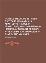 Travels in Europe between the years 1824 and 1828 Volume 2,1130486729,9781130486728
