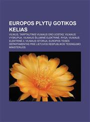 Europos plytų gotikos kelias Vilnius, Tarptautinis Vilniaus oro uostas, Vilniaus vyskupija, Vilniaus šiluminė elektrinė, Ryga,1232987522,9781232987529