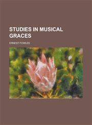 Studies in Musical Graces,1153431254,9781153431255