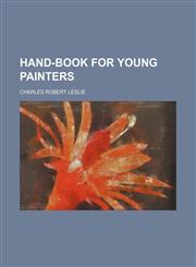 Hand-Book for Young Painters,1150555777,9781150555770