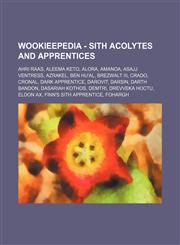 Wookieepedia - Sith acolytes and apprentices Ahri Raas, Aleema Keto, Alora, Amanoa, Asajj Ventress, Azrakel, Ben Hu'al, Brezwalt III, Crado, Cronal, Dark Apprentice, Darovit, Darsin, Darth Bandon, Dasariah Kothos, Demtri, Drevveka Hoctu, Eldon Ax, Finn's,1234818191,9781234818197