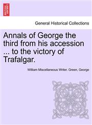 Annals of George the third from his accession ... to the victory of Trafalgar.,1241418616,9781241418618
