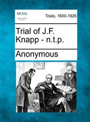 Trial of J.F. Knapp - n.t.p.,1275758436,9781275758438