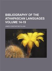 Bibliography of the Athapascan languages Volume 14-19,1152625896,9781152625891