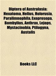 Diptera of Australasia Hexatoma, Helius, Holorusia, Paralimnophila, Exoprosopa, Bombylius, Anthrax, Lejops, Mystacinobia, Ptilogyna, Austalis,1155740351,9781155740355