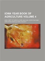 Iowa year book of agriculture Volume 4,1152973479,9781152973473
