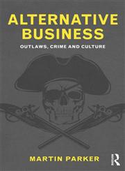 Alternative Business Outlaws, Crime and Culture,0415586488,9780415586481