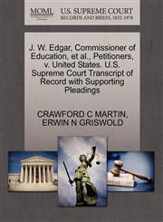 J. W. Edgar, Commissioner of Education, et al., Petitioners, v. United States. U.S. Supreme Court Transcript of Record with Supporting Pleadings,1270511513,9781270511519