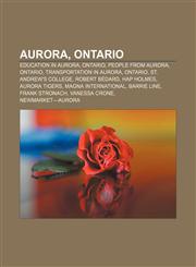Aurora, Ontario Education in Aurora, Ontario, People from Aurora, Ontario, Transportation in Aurora, Ontario, St. Andrew's College,1156988624,9781156988626