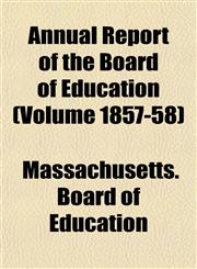 Annual Report of the Board of Education (Volume 1857-58),1155005945,9781155005942