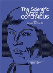 The Scientific World of Copernicus On the Occasion of the 500th Anniversary of his Birth 1473-1973,9027703531,9789027703538