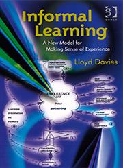Informal Learning A New Model for Making Sense of Experience,0566088576,9780566088575
