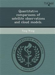 Quantitative comparisons of satellite observations and cloud models.,1249908779,9781249908777