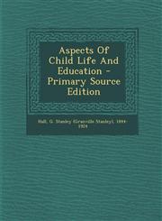 Aspects Of Child Life And Education - Primary Source Edition,1293076619,9781293076613