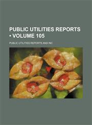 Public Utilities Reports (Volume 105),1153952653,9781153952651