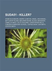 Suda51 - Killer7 AYAME Blackburn, Andrei Ulmeyda, Angel, Archangel, Battleship Island, Benjamin Keane, Blood, Broadway, Camellia Smile, Celtic Building, Christopher Mills, Coburn Elementary School, Coffee Shop, Con Smith, Coyote Smith, Cultural reference,1234682397,9781234682392