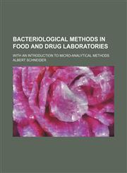 Bacteriological methods in food and drug laboratories; with an introduction to micro-analytical methods,1236424689,9781236424686