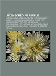 Luxembourgian people Luxembourgian Nobel laureates, Luxembourgian nobility, Luxembourgian people of World War I,1157659608,9781157659600