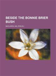 Beside the Bonnie Brier Bush,1153591898,9781153591898