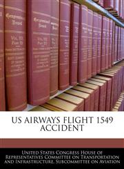US AIRWAYS FLIGHT 1549 ACCIDENT,1240554532,9781240554539