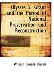 Ulysses S. Grant and the Period of National Preservation and Reconstruction,1116628627,9781116628623