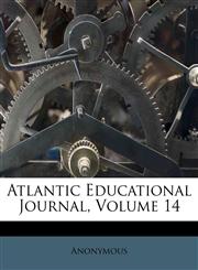 Atlantic Educational Journal, Volume 14,1173711309,9781173711306
