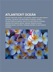 Atlantický oceán Druhá svetová vojna v Atlantiku, Moria Atlantického oceánu, Ostrovy Atlantického oceánu, Sopky Atlantického oceánu,1232991945,9781232991946