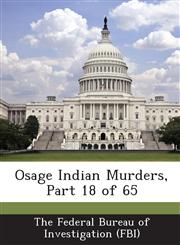 Osage Indian Murders, Part 18 of 65,1288549989,9781288549986