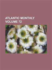 Atlantic monthly Volume 72,1130703746,9781130703740