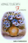 Homage to Life with Flowers 1st Edition,8124108560,9788124108567