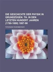 Die Geschichte Der Physik in Grundzügen,1230128646,9781230128641
