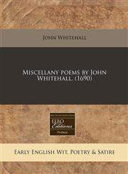 Miscellany poems by John Whitehall. (1690),1171285302,9781171285304