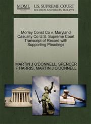 Morley Const Co v. Maryland Casualty Co U.S. Supreme Court Transcript of Record with Supporting Pleadings,1270289918,9781270289913
