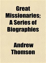 Great Missionaries; A Series of Biographies,1154720071,9781154720075