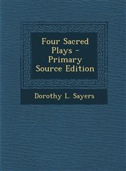 Four Sacred Plays - Primary Source Edition,129377619X,9781293776193