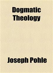 Dogmatic Theology,115468573X,9781154685732