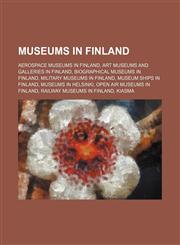Museums in Finland Langinkoski, Spy Museum, Raahe Museum, Moomin Museum, Jokioinen Museum Railway, Verla, Heureka, Ainola,1156134730,9781156134733